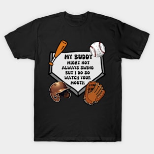 my boy might not always swing but i do so watch your mouth T-Shirt